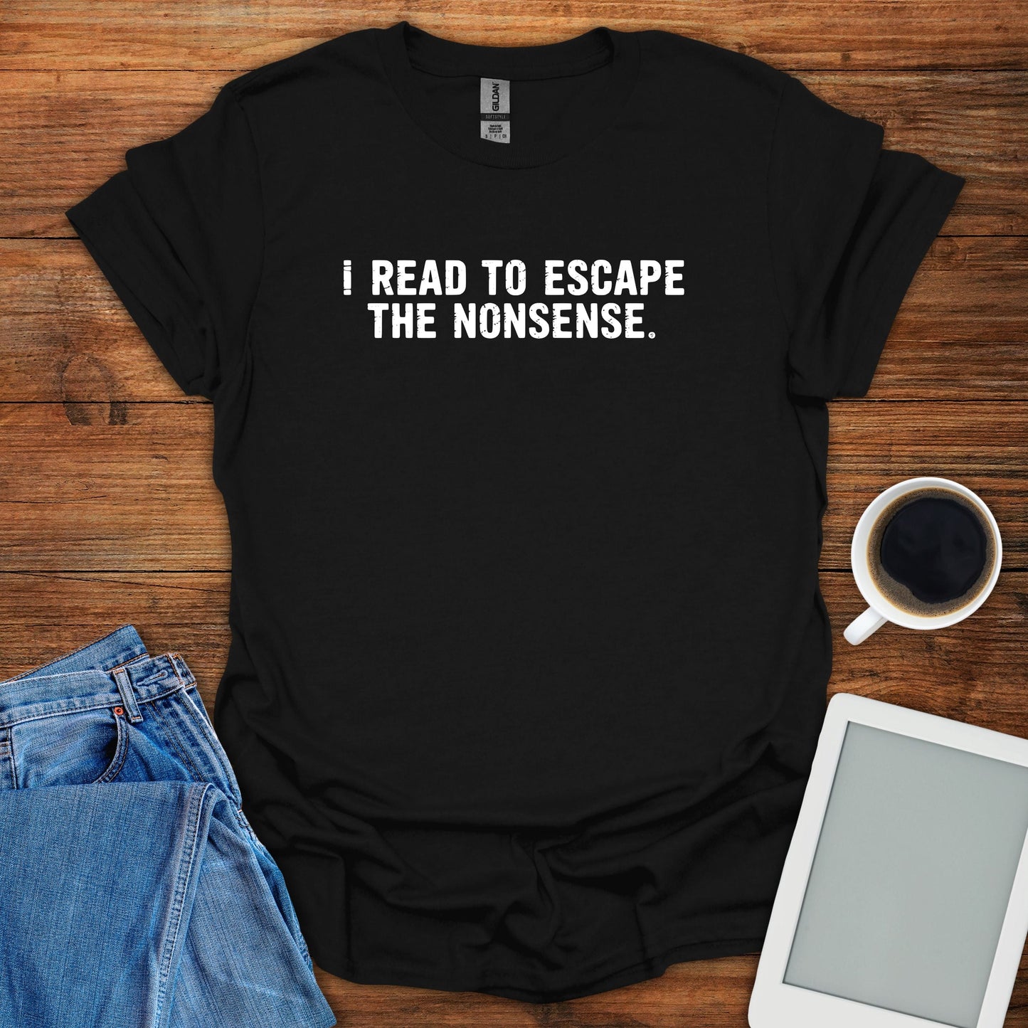 I Read To Escape The Nonsense 2 Tee