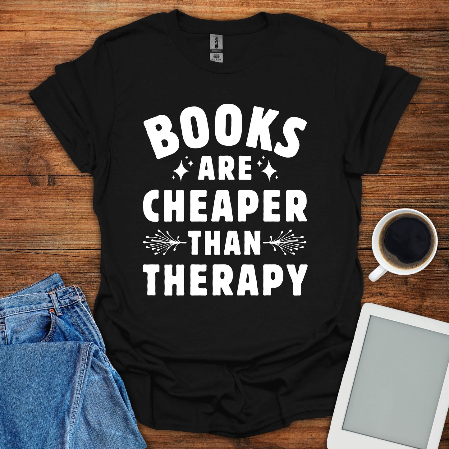 Books Are Cheaper Than Therapy Tee