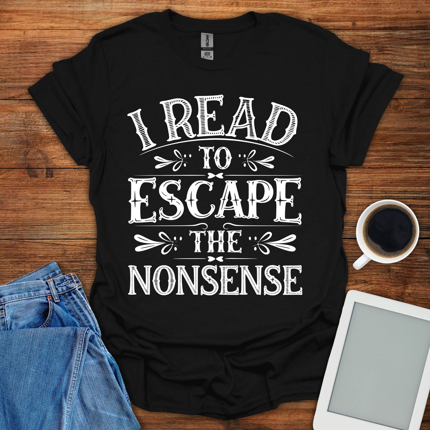I Read To Escape The Nonsense Tee