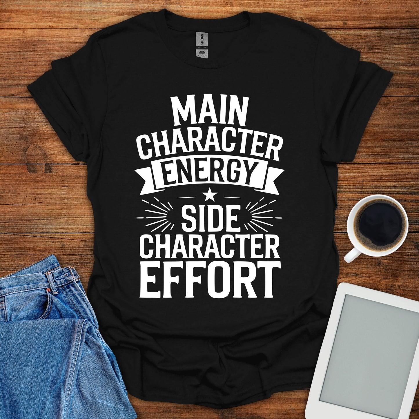 Main Character Energy, Side Character Effort Tee