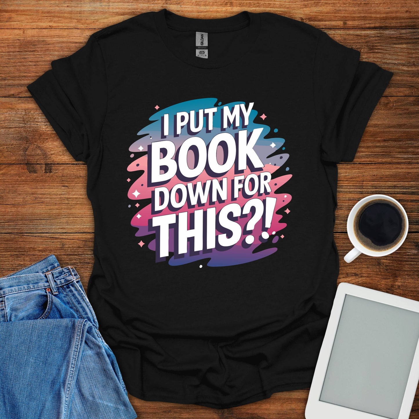 I Put My Book Down For This?! Tee