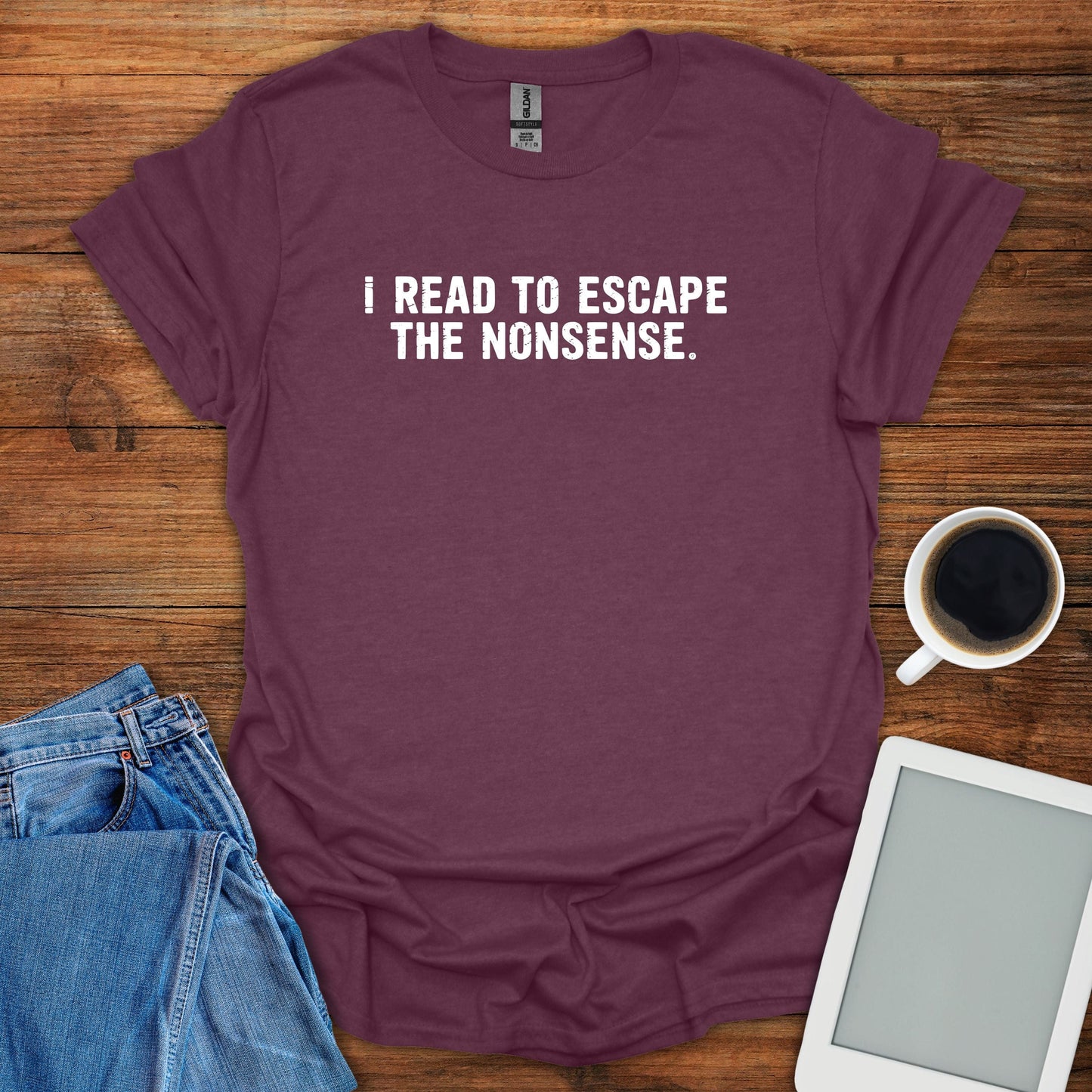 I Read To Escape The Nonsense 2 Tee