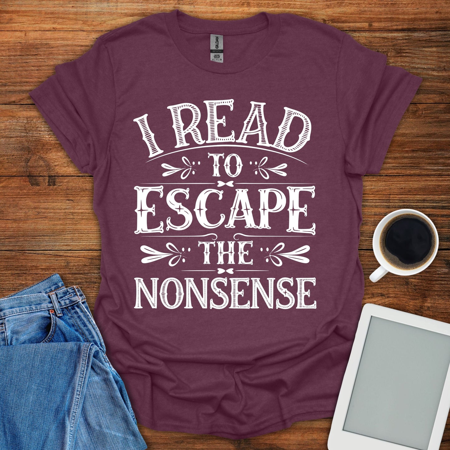 I Read To Escape The Nonsense Tee