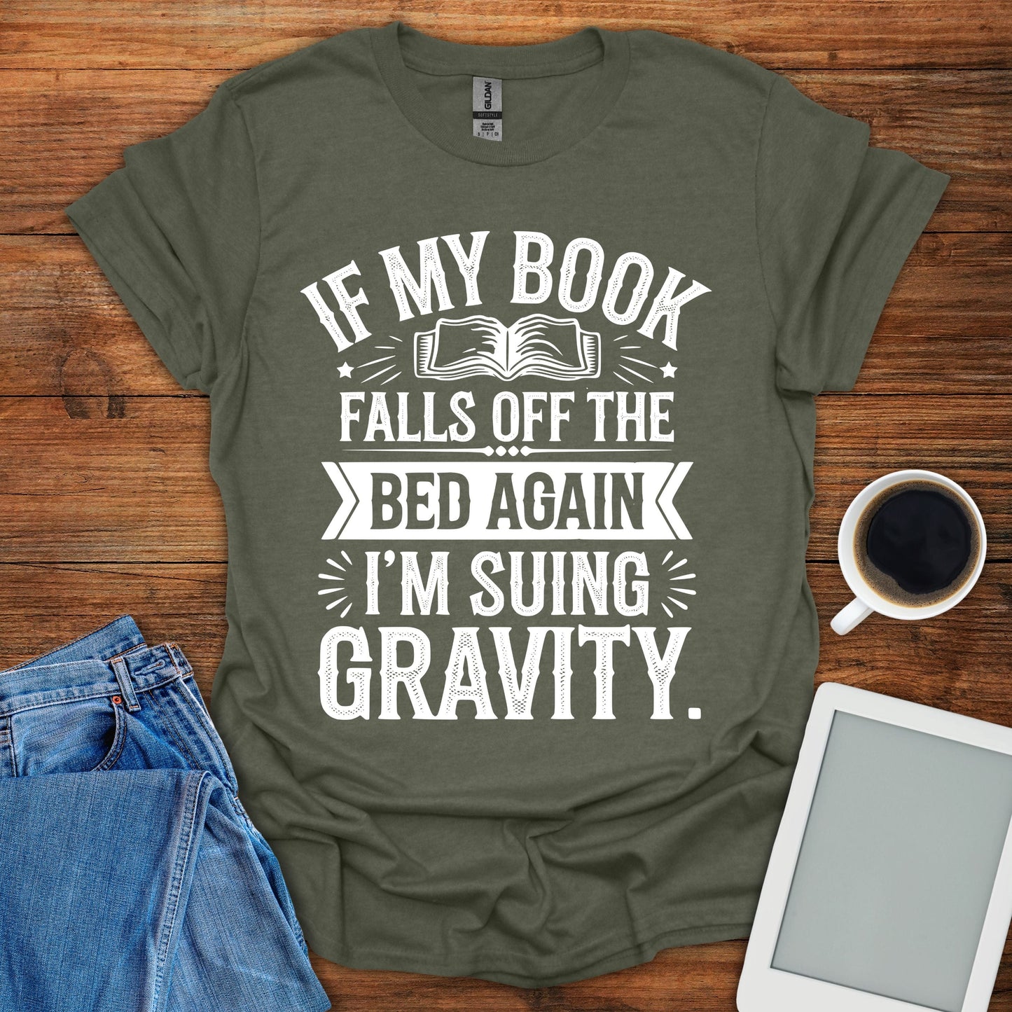 If My Book Falls Off The Bed Again, I'm Suing Gravity Tee