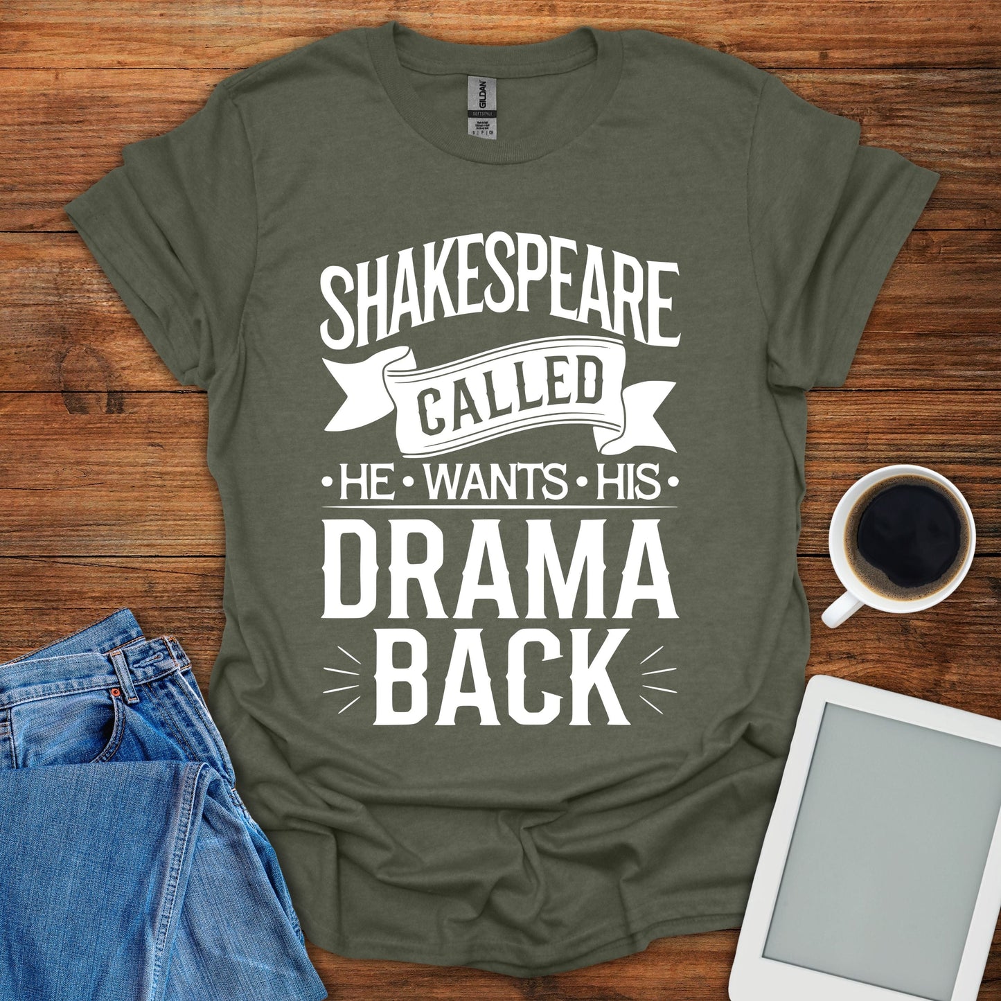 Shakespeare Called - He Wants His Drama Back Tee