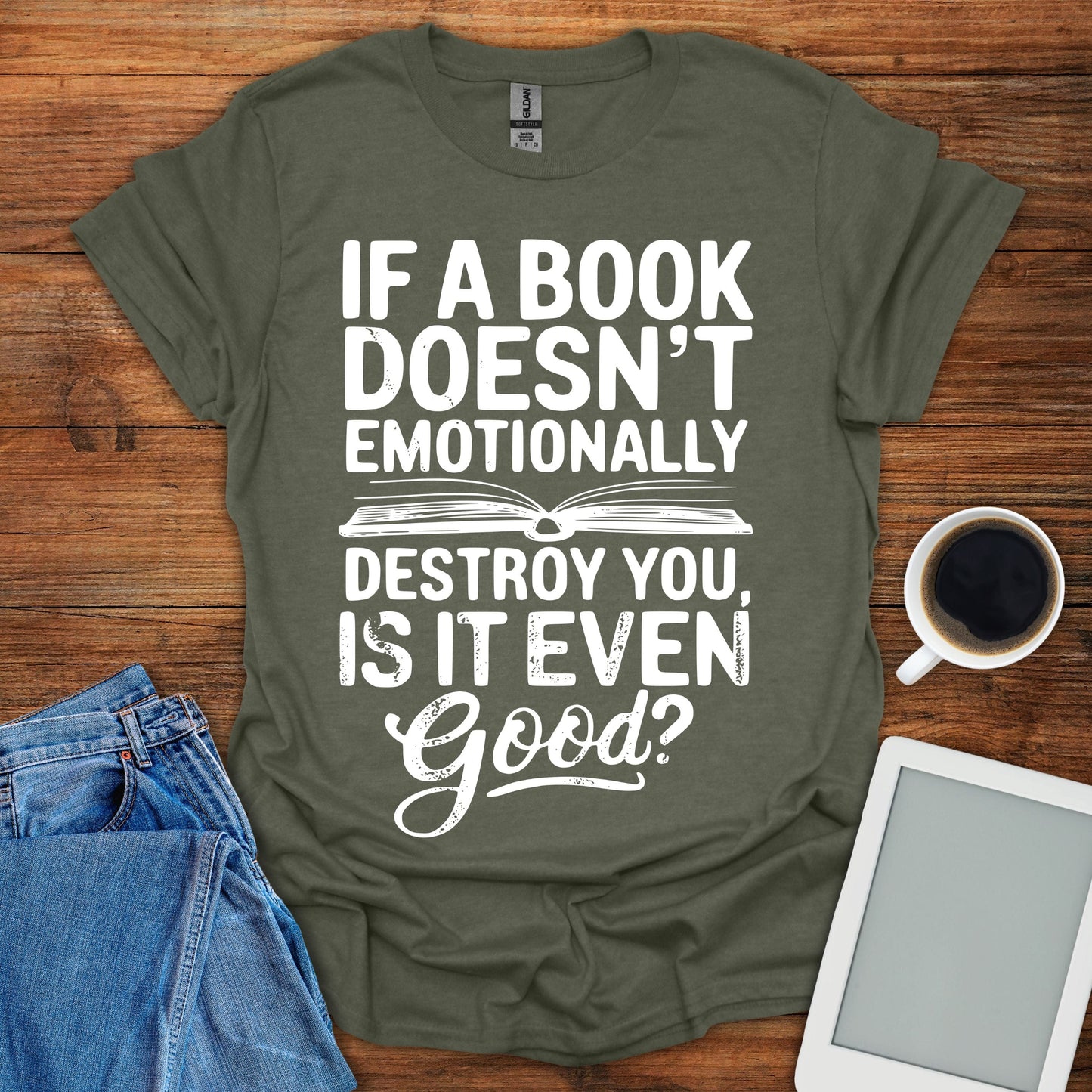 If A Book Doesn't Emotinally Destroy You, Is It Even Good? Tee