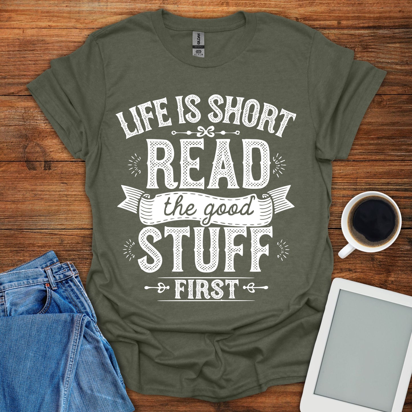 Life Is Short, Read The Good Stuff First Tee