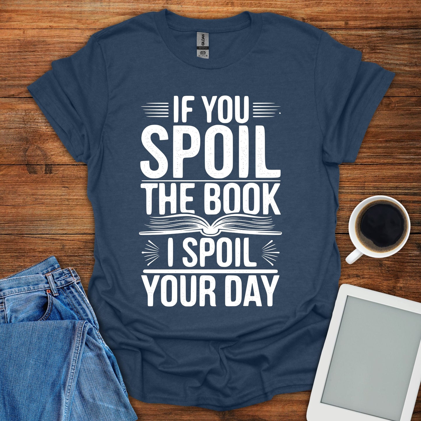 If You Spoil The Book, I Spoil Your Day Tee