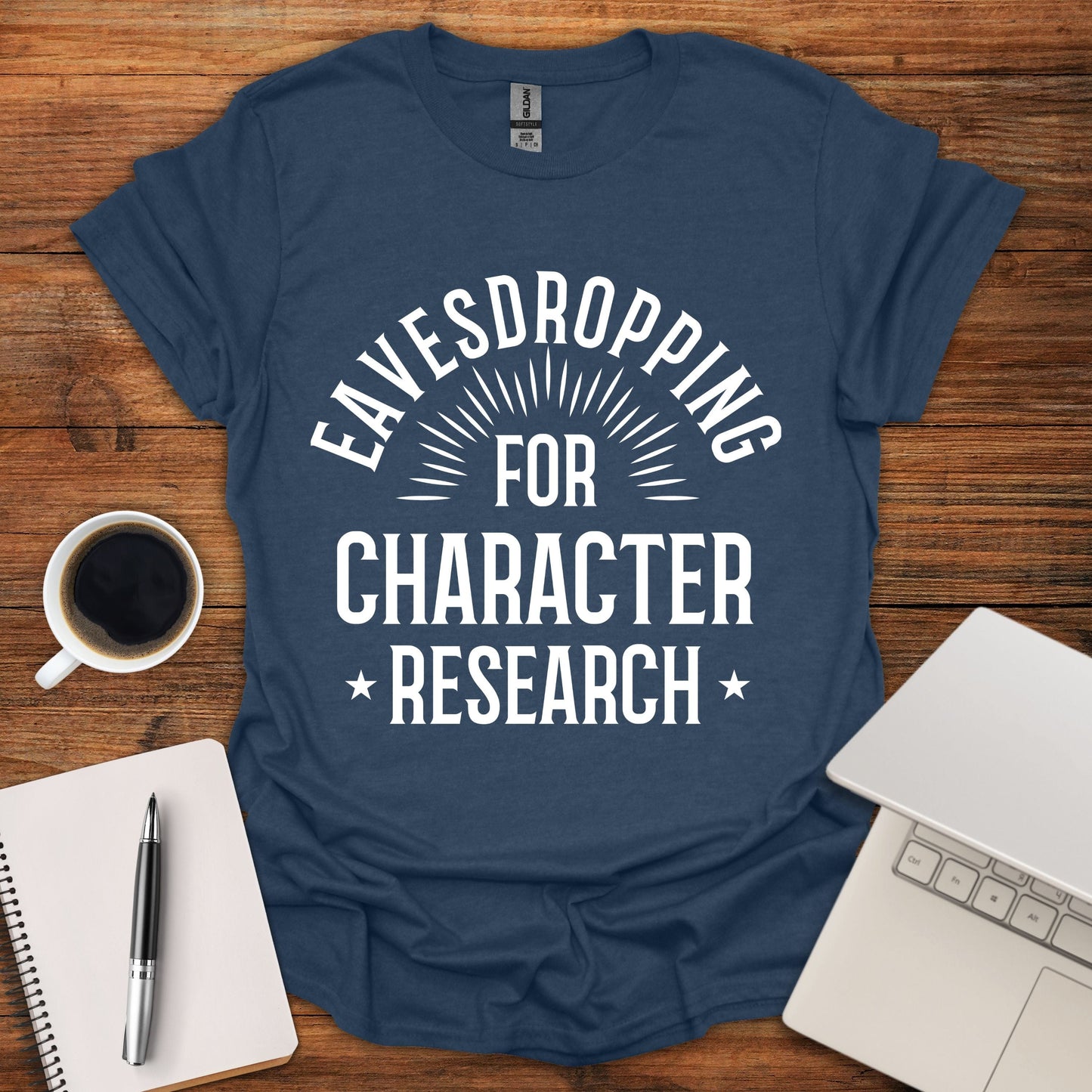Eavesdropping For Character Research Tee