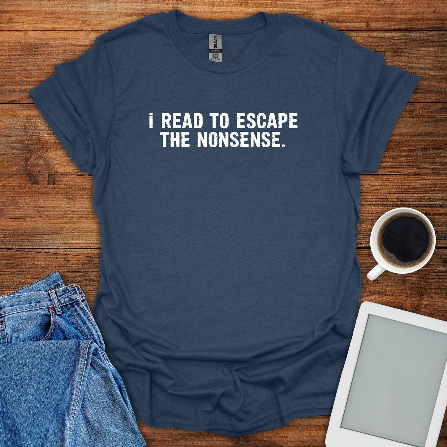 I Read To Escape The Nonsense 2 Tee