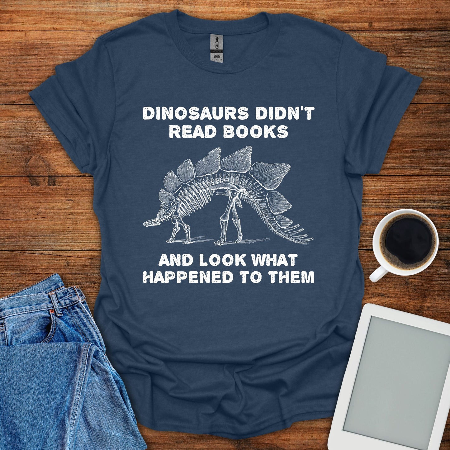 Dinosaurs Didn't Read Books... Tee