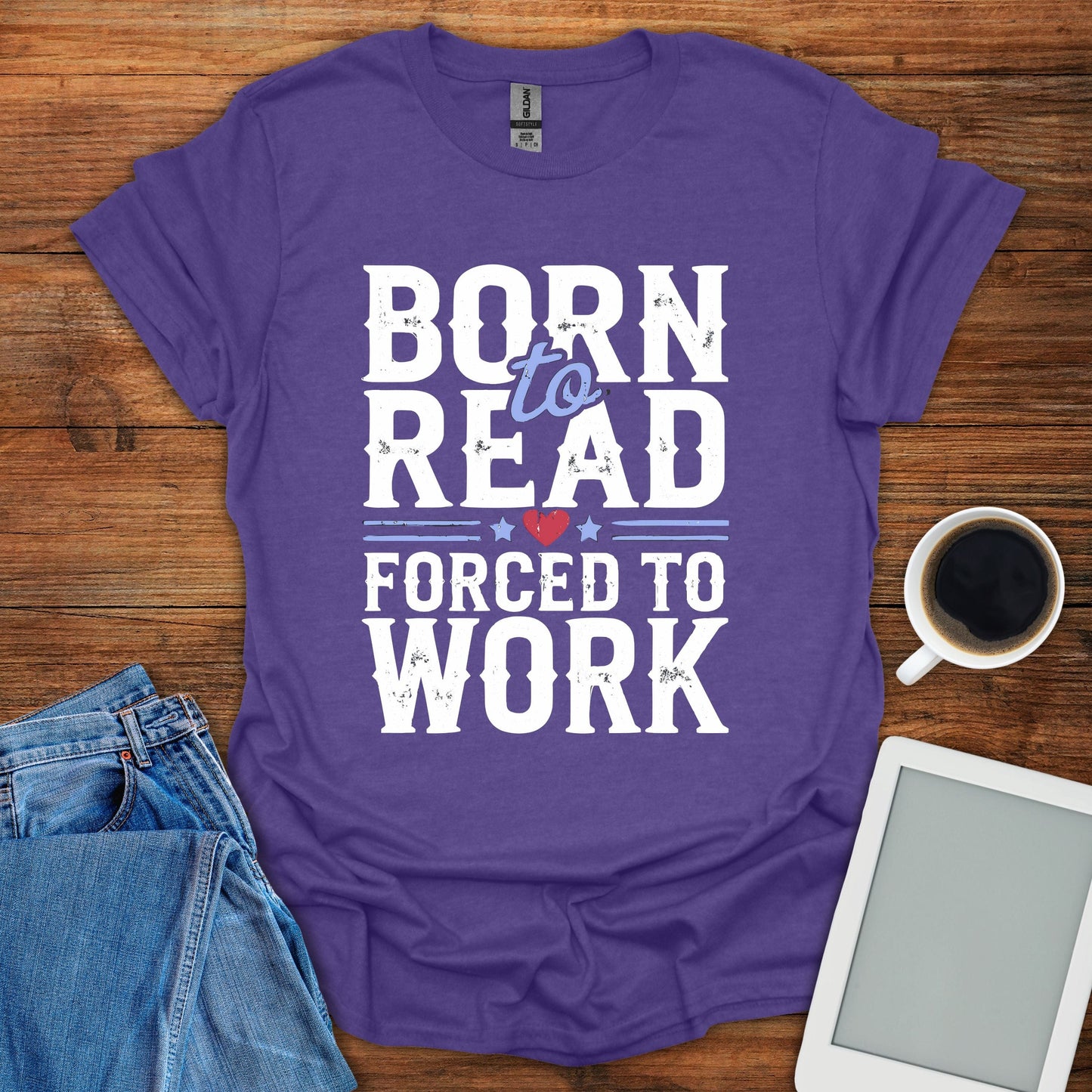 Born To Read, Forced To Work Tee