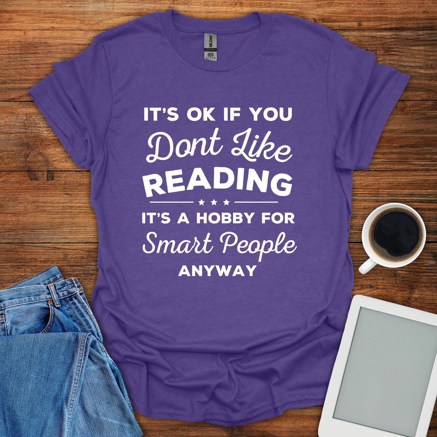 It's OK If You Don't Like Reading... Tee