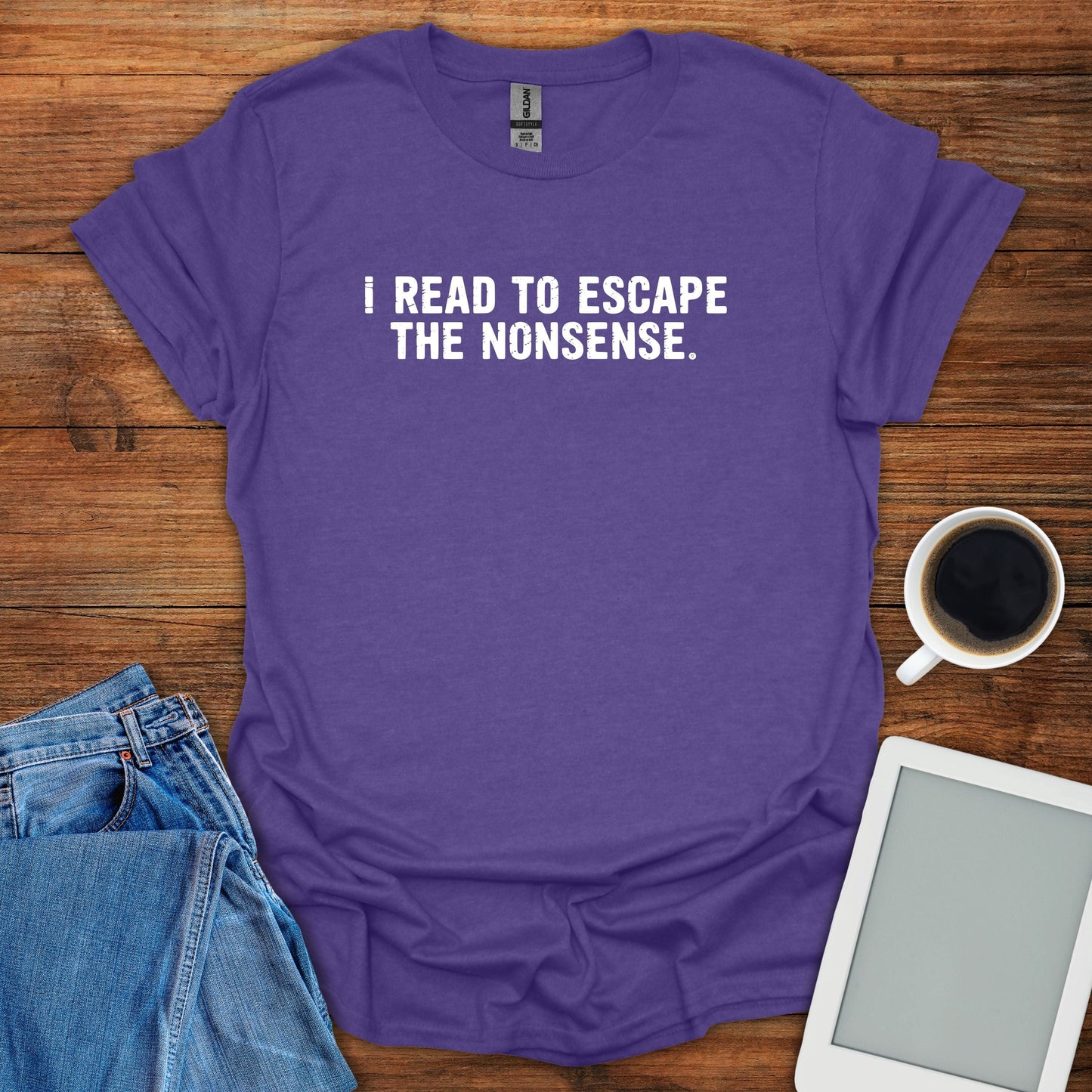 I Read To Escape The Nonsense 2 Tee