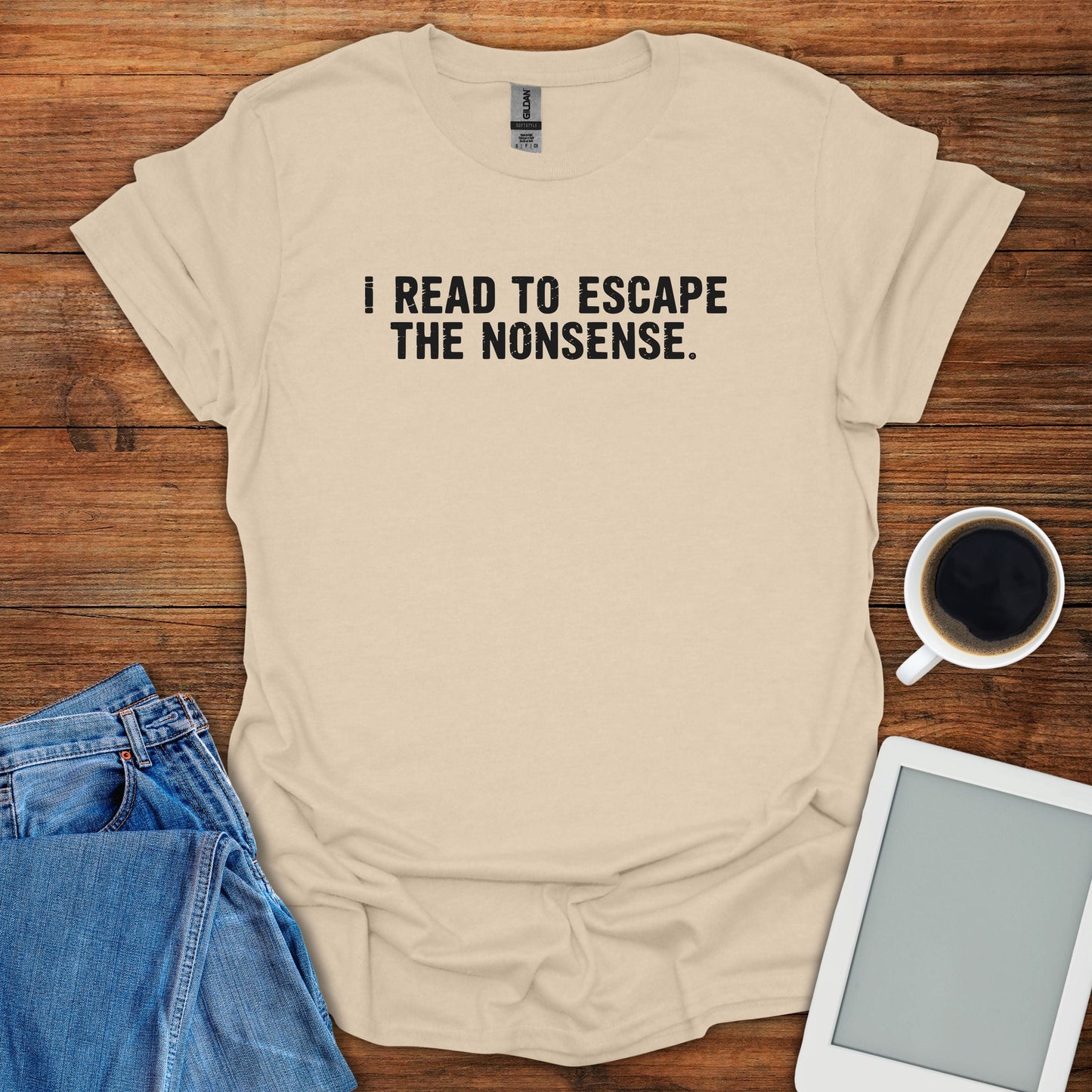 I Read To Escape The Nonsense 2 Tee