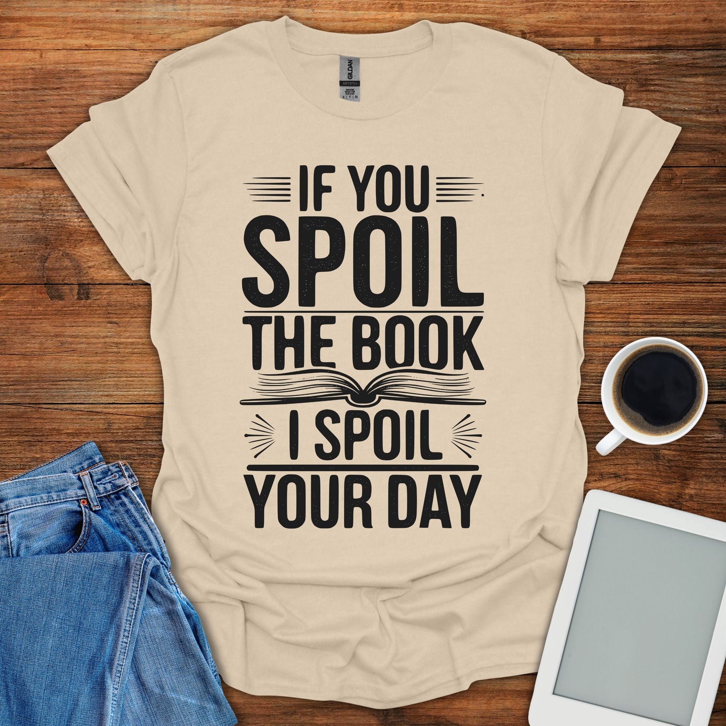 If You Spoil The Book, I Spoil Your Day Tee