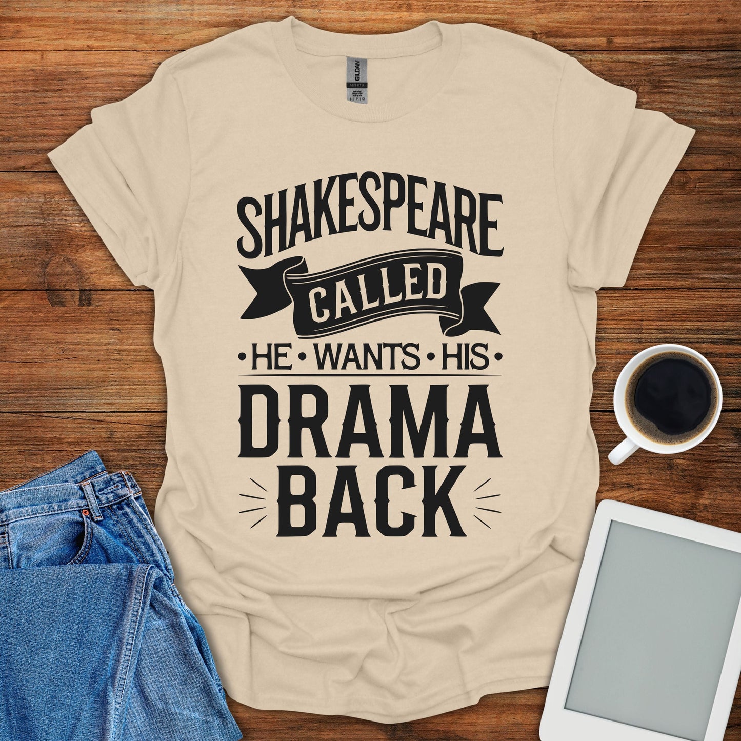 Shakespeare Called - He Wants His Drama Back Tee