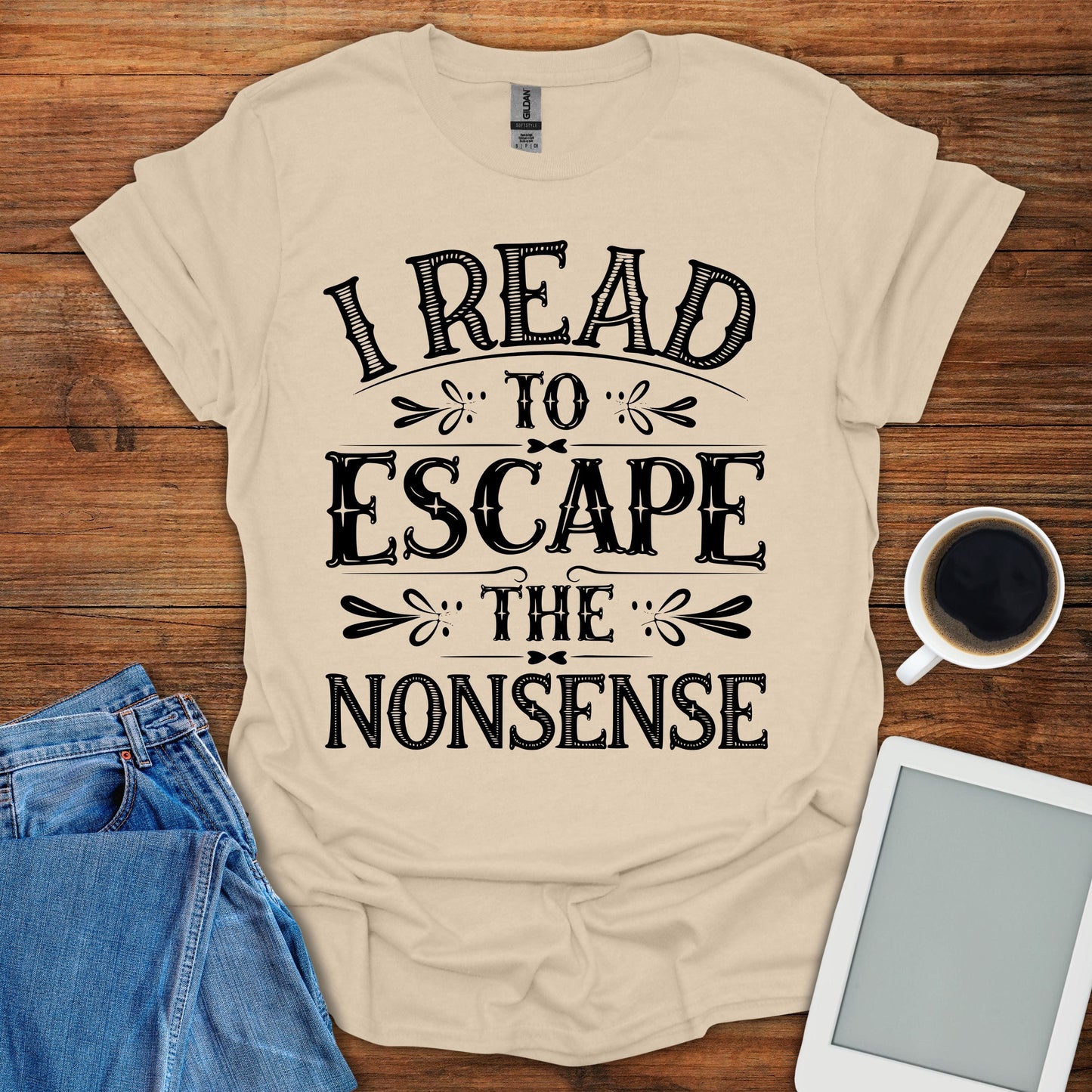 I Read To Escape The Nonsense Tee