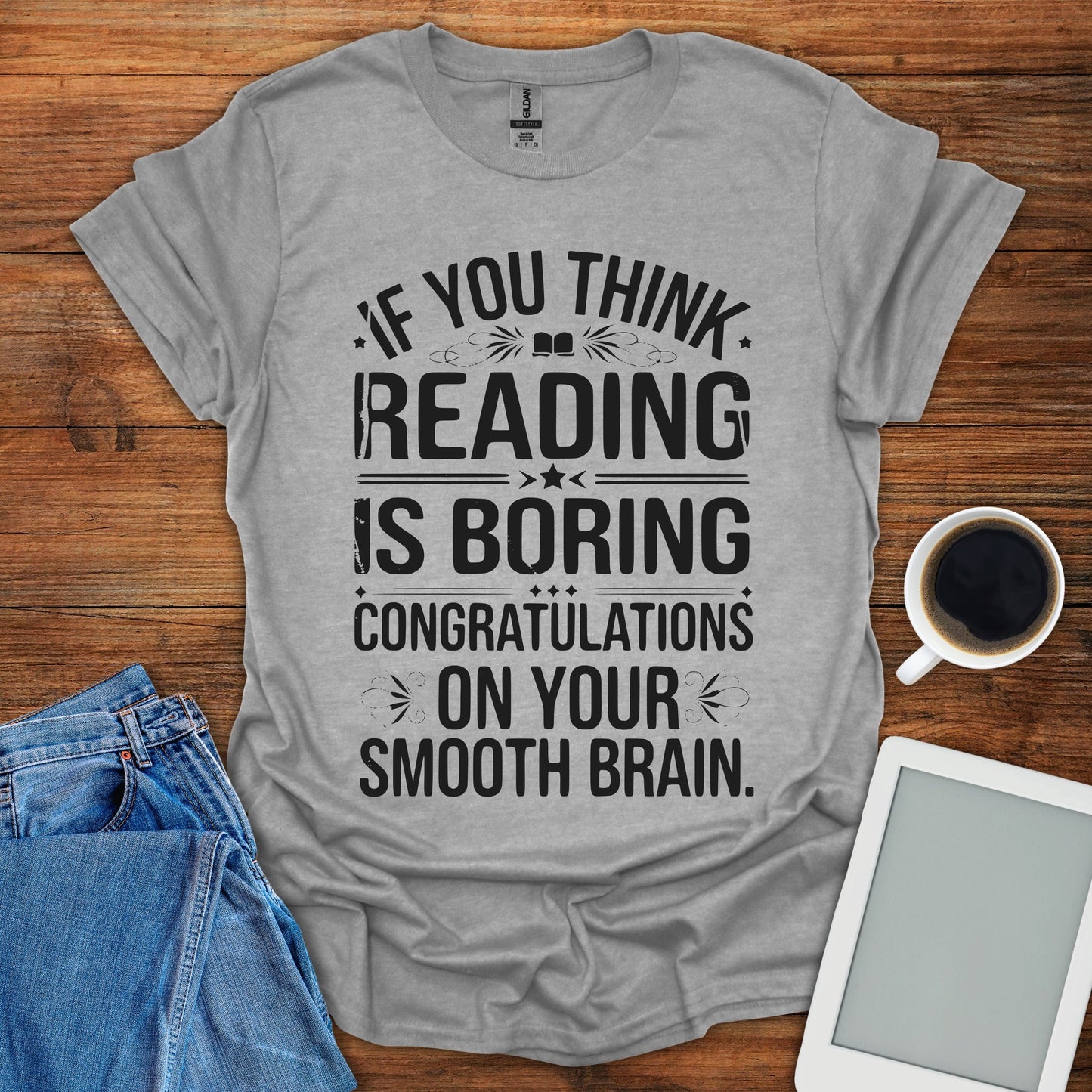 If You Think Reading Is Boring Tee