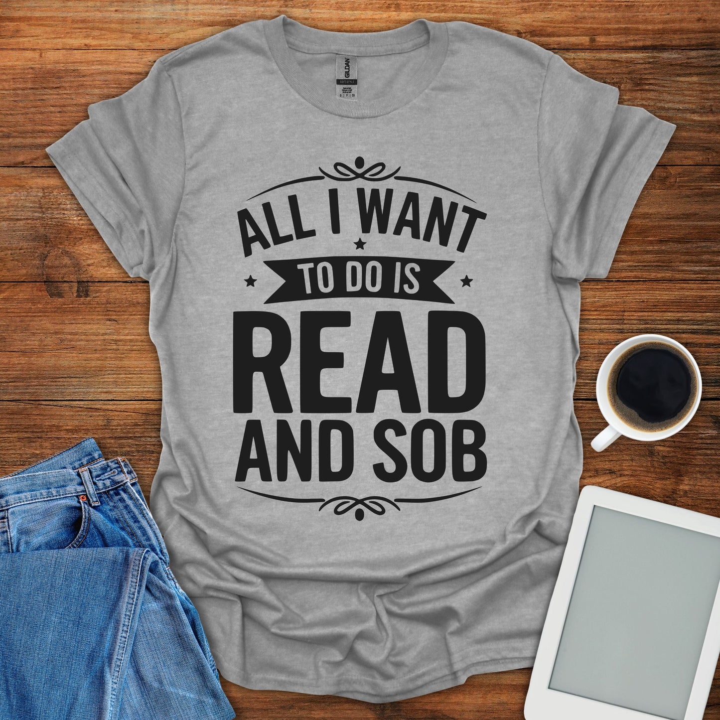 All I Want To Do Is Read And Sob Tee