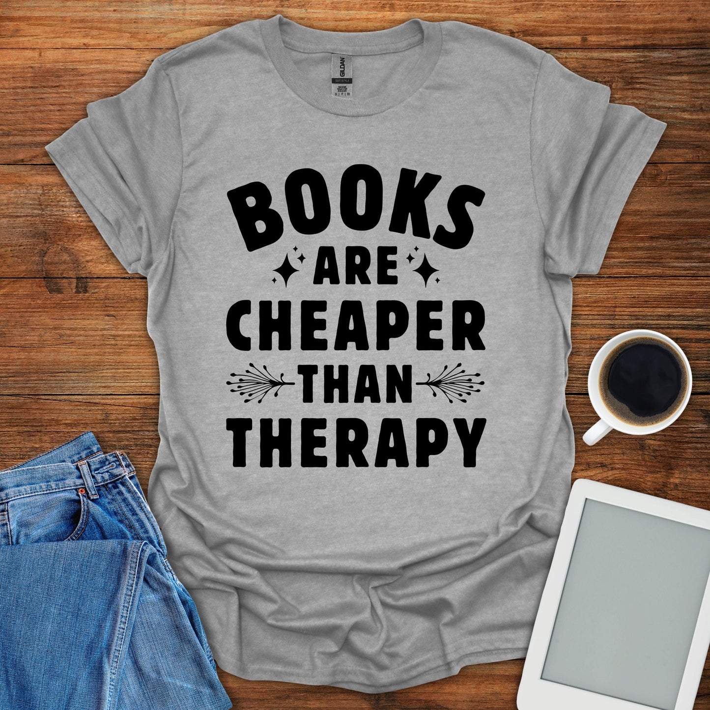 Books Are Cheaper Than Therapy Tee