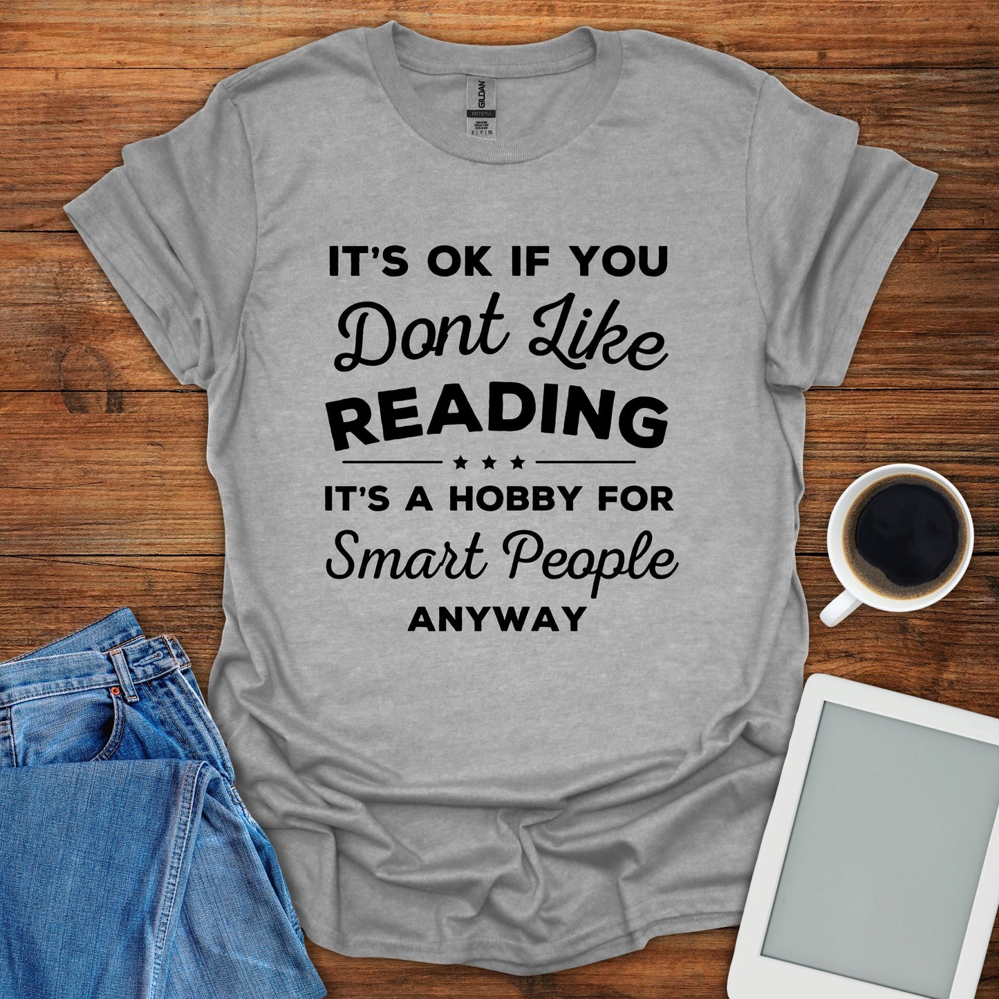 It's OK If You Don't Like Reading... Tee