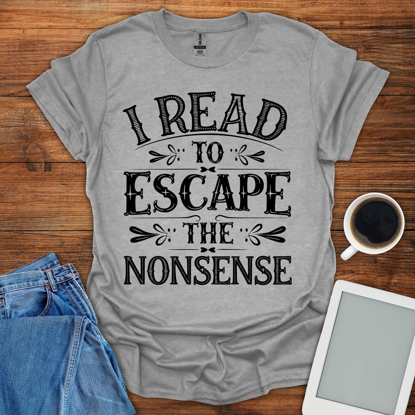 I Read To Escape The Nonsense Tee