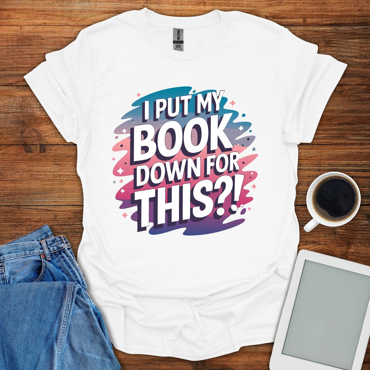 I Put My Book Down For This?! Tee
