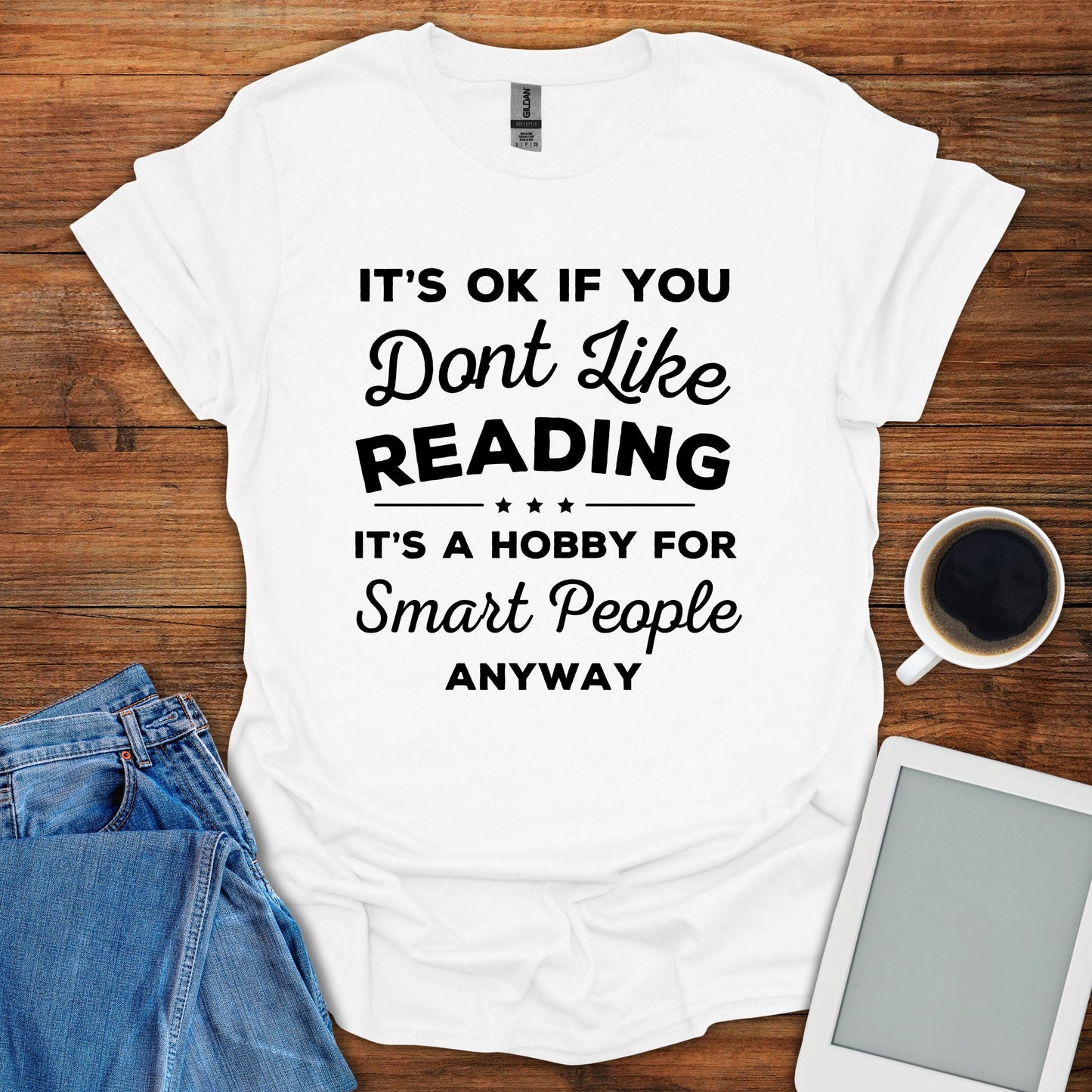It's OK If You Don't Like Reading... Tee