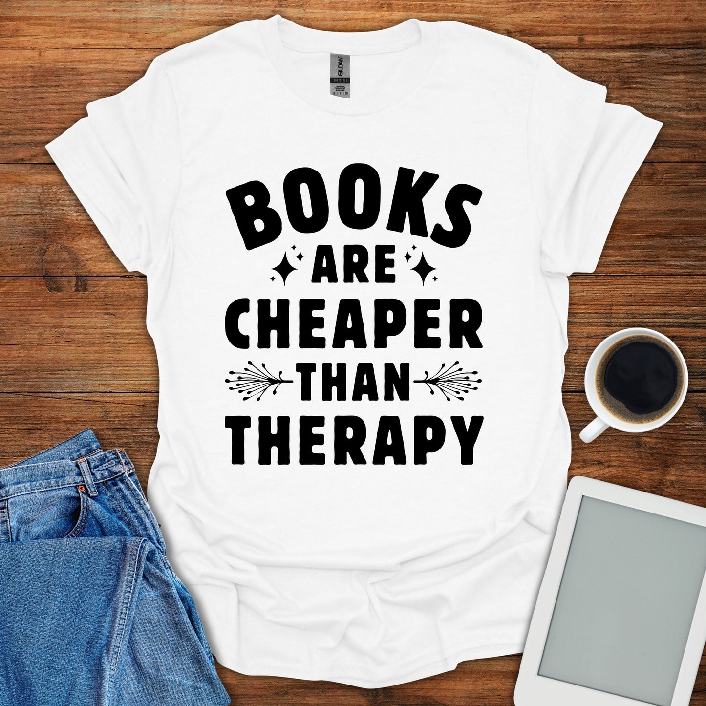 Books Are Cheaper Than Therapy Tee