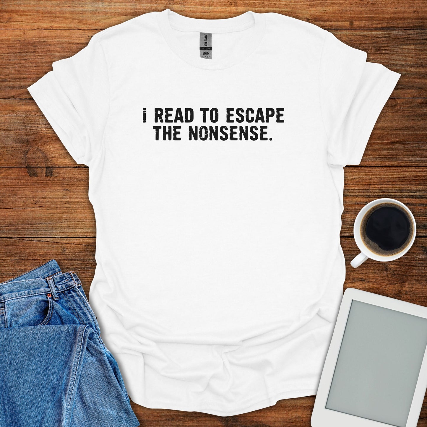I Read To Escape The Nonsense 2 Tee