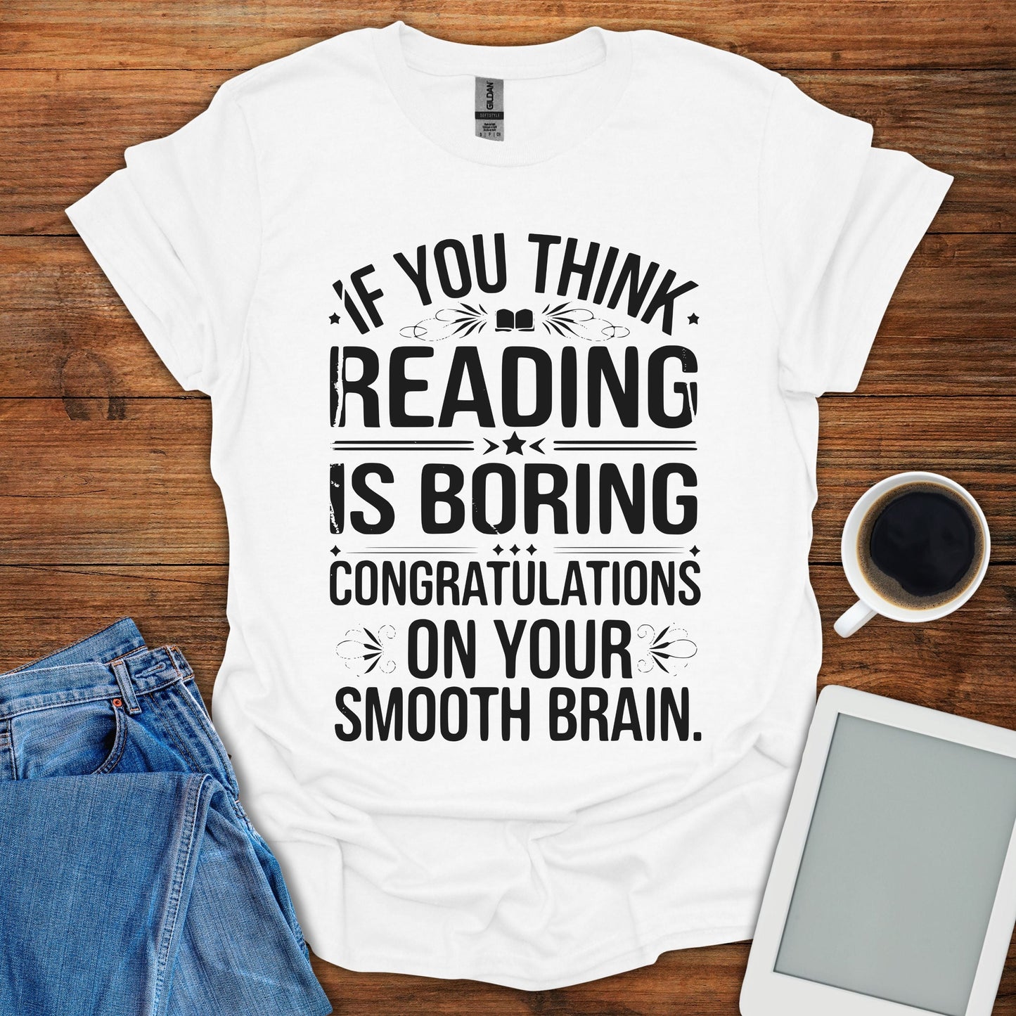 If You Think Reading Is Boring Tee