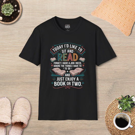 Today I'd Like to Sit and Read T-Shirt