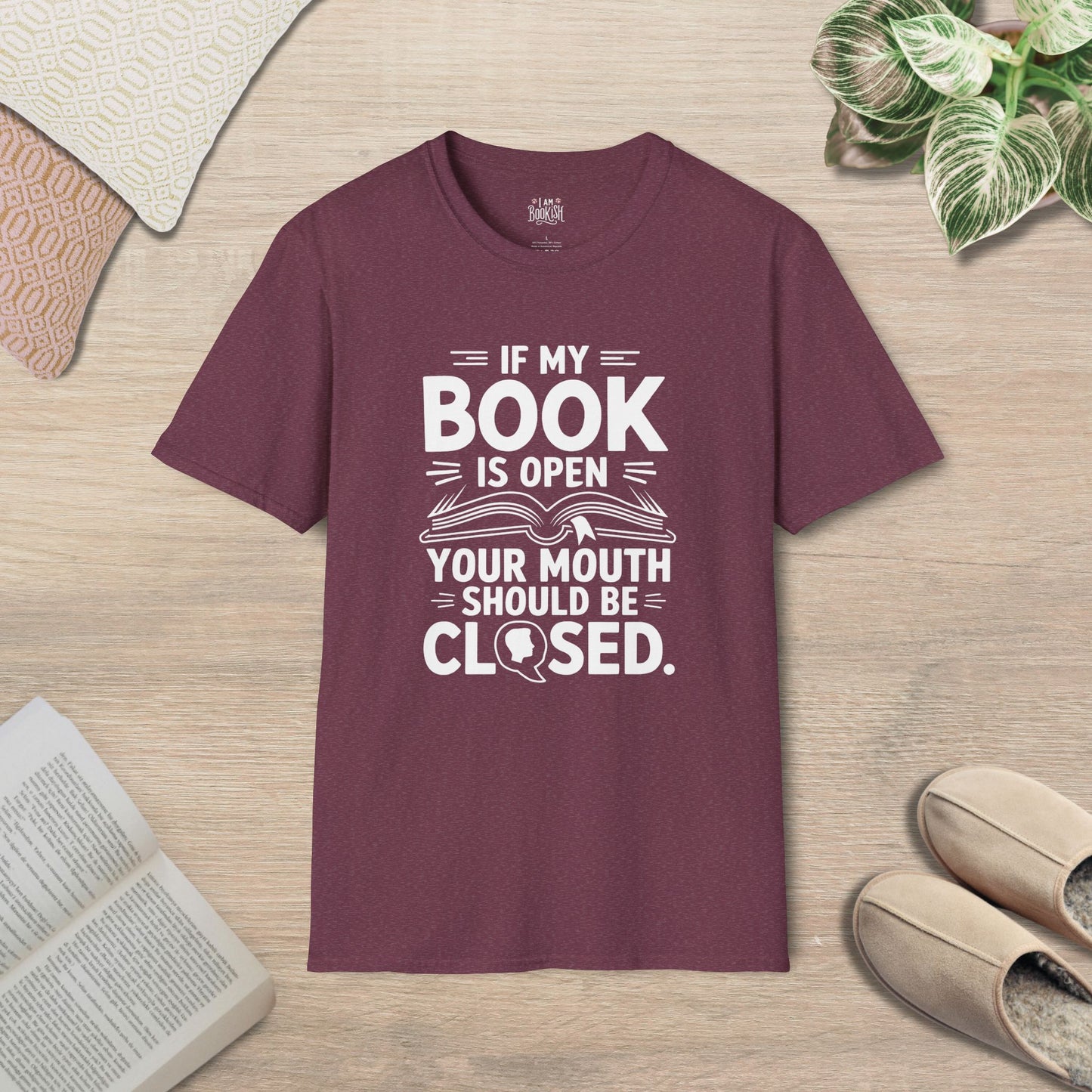 If My Book Is Open, Your Mouth Should Be Closed T-Shirt