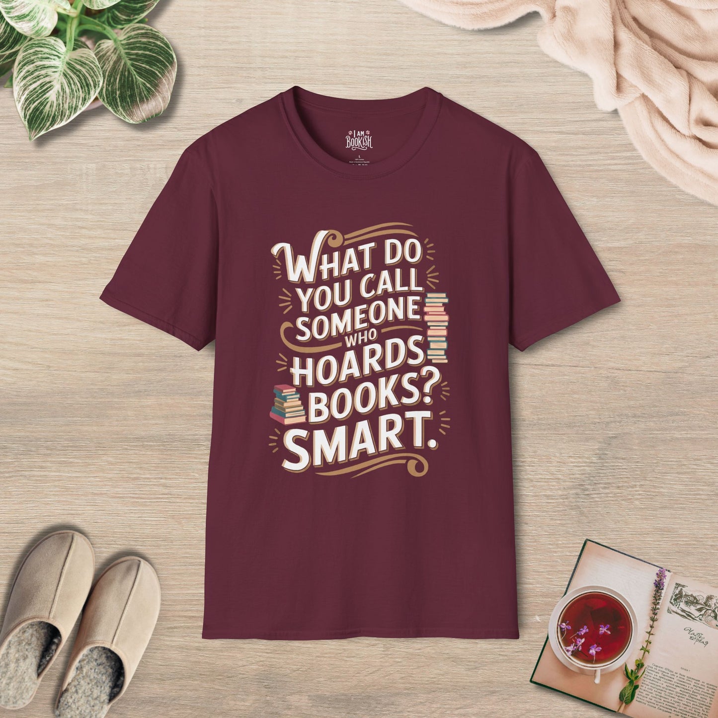 What Do You Call Someone Who Hoards Books? Smart. T-Shirt