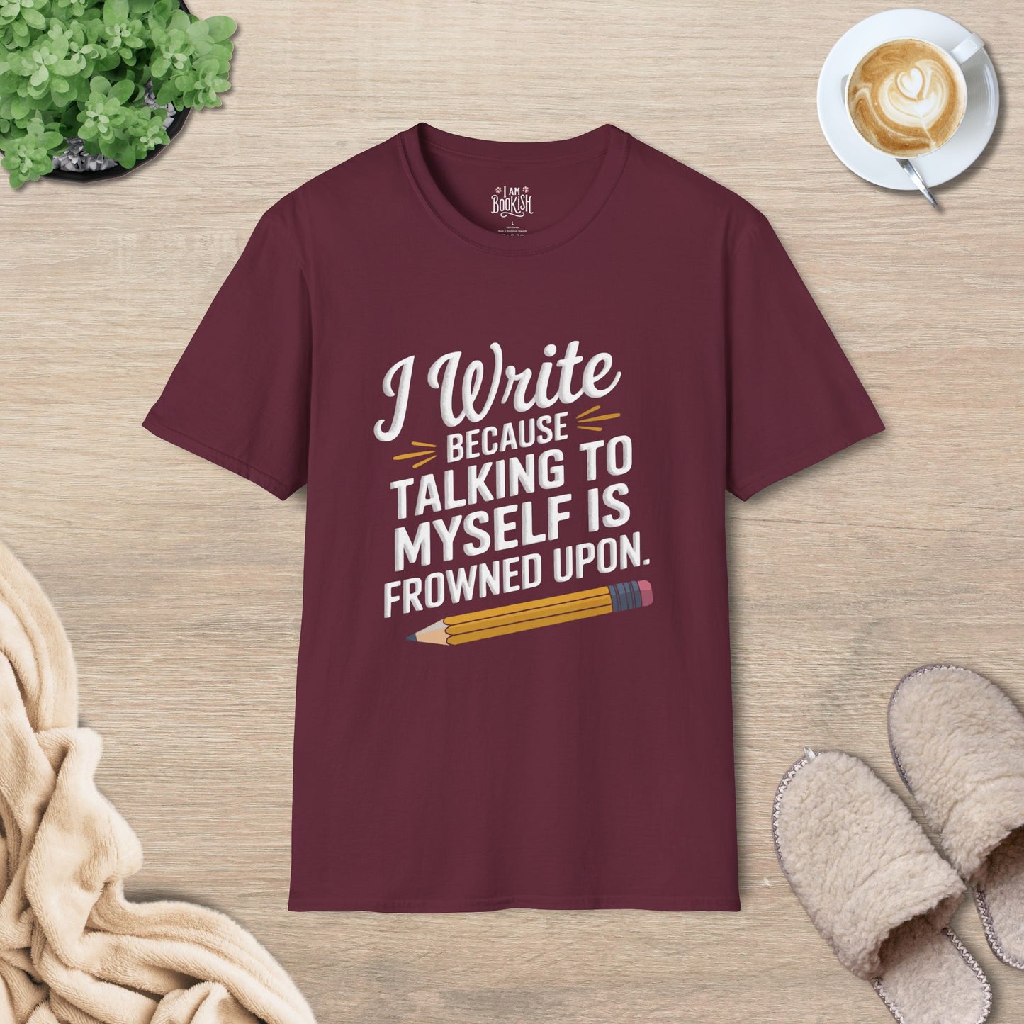 I Write Because Talking To Myself Is Frowned Upon T-Shirt