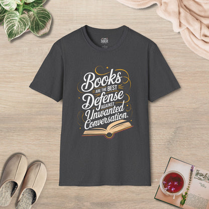 Books Are The Best Defense Against Unwanted Conversation T-Shirt