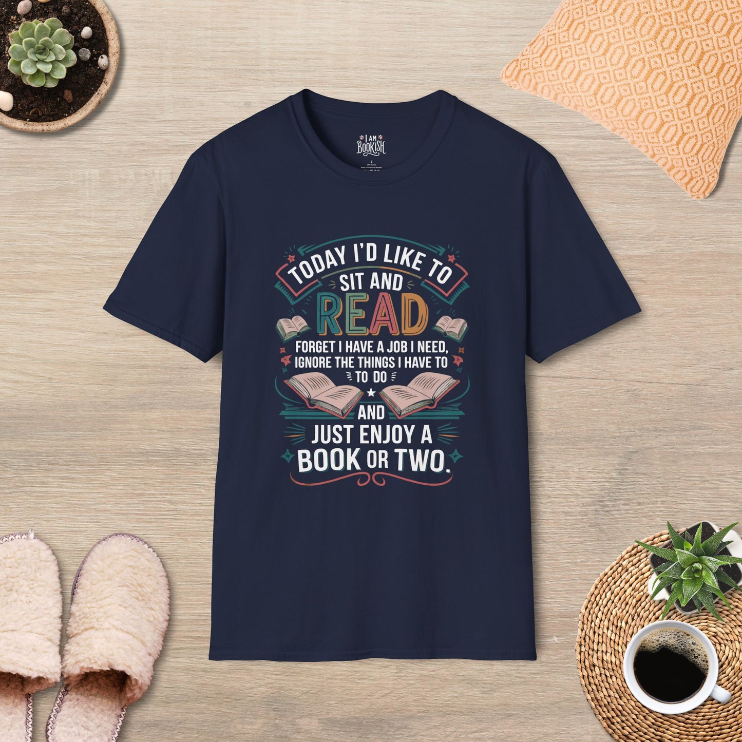 Today I'd Like to Sit and Read T-Shirt