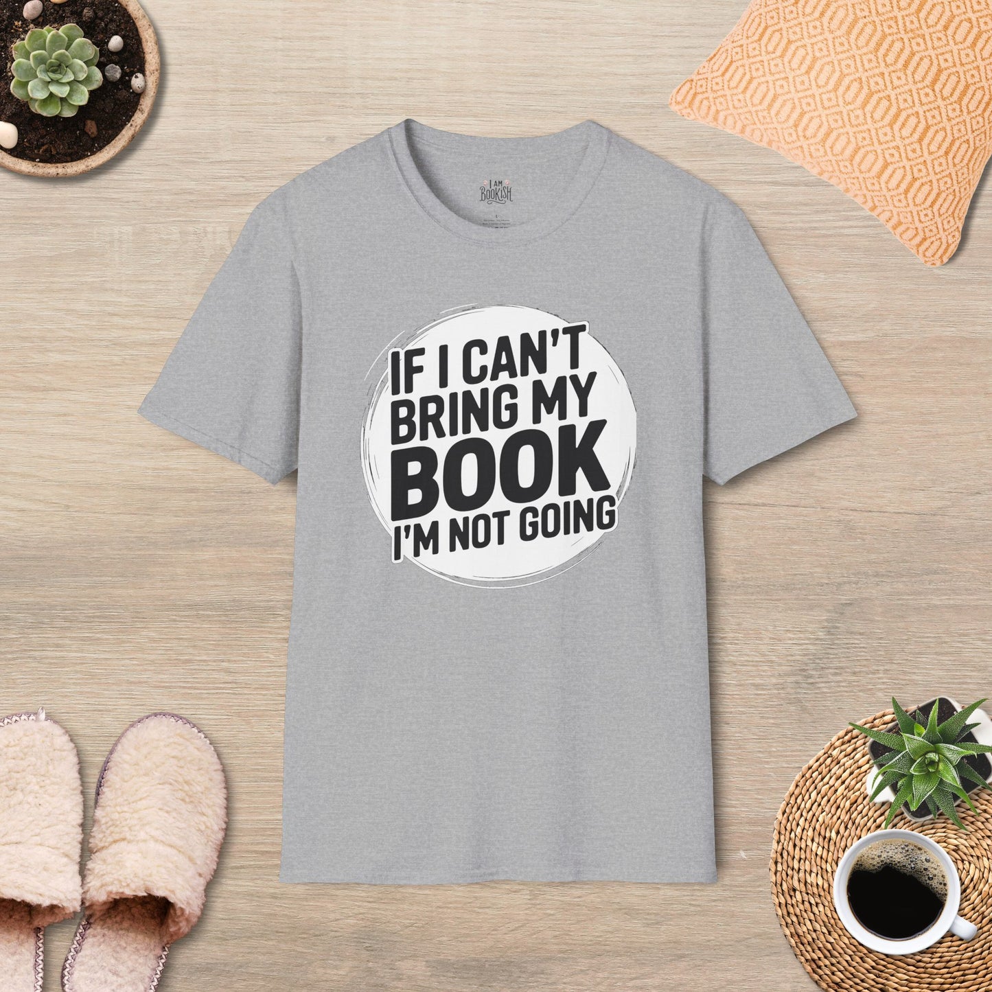 If I Can't Bring My Book I'm Not Going T-Shirt