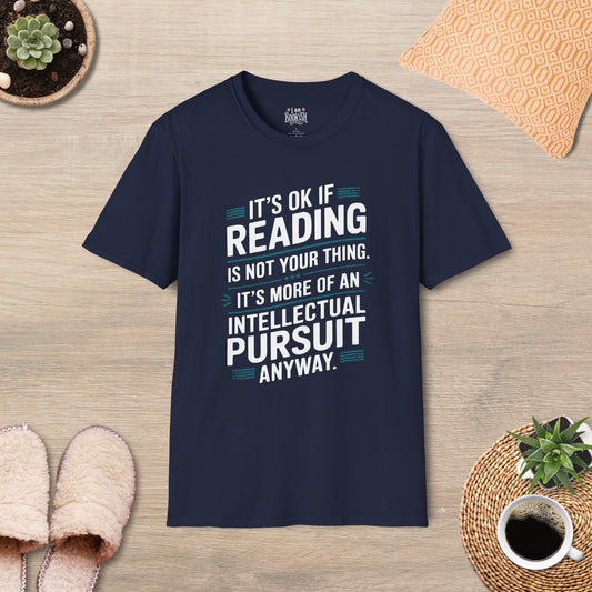 It's OK If Reading Is Not Your Thing T-Shirt