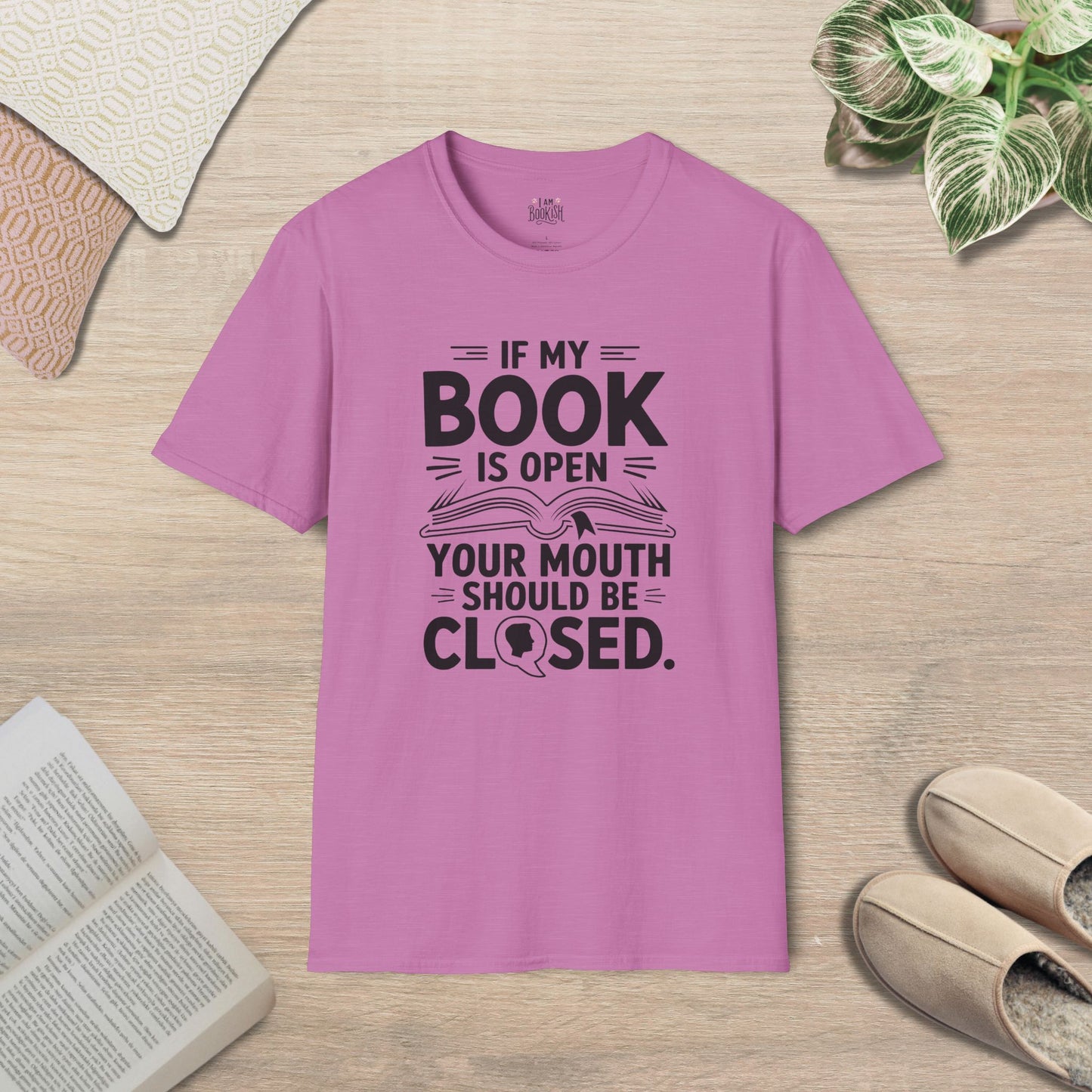 If My Book Is Open, Your Mouth Should Be Closed T-Shirt