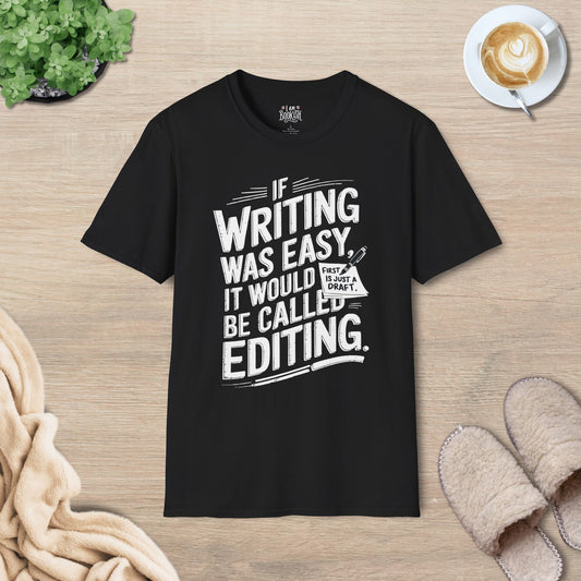 If Writing Was Easy, It Would Be Called Editing T-Shirt