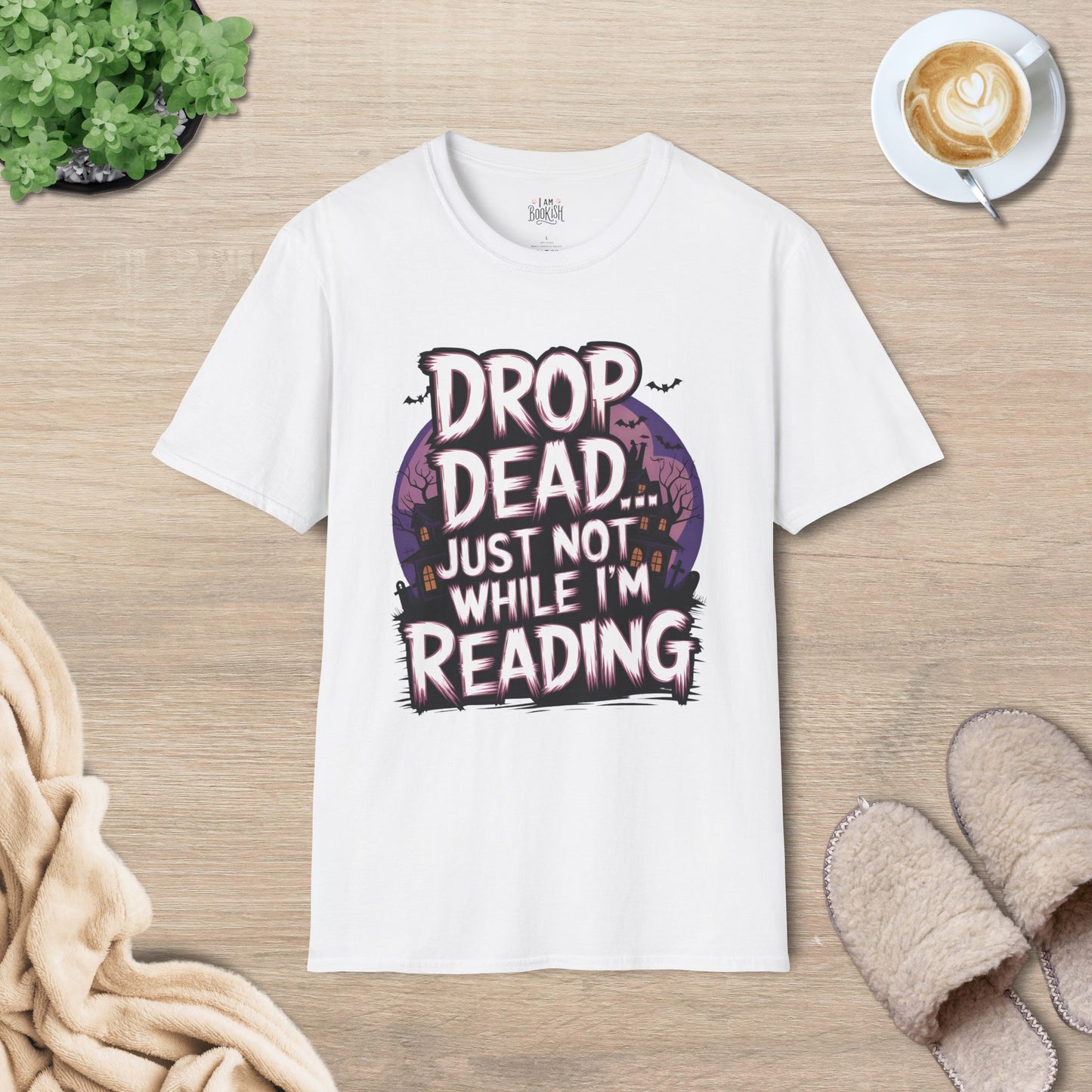 Drop Dead... Just Not While I'm Reading T-Shirt