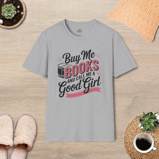 Buy Me Books And Call Me A Good Girl T-Shirt