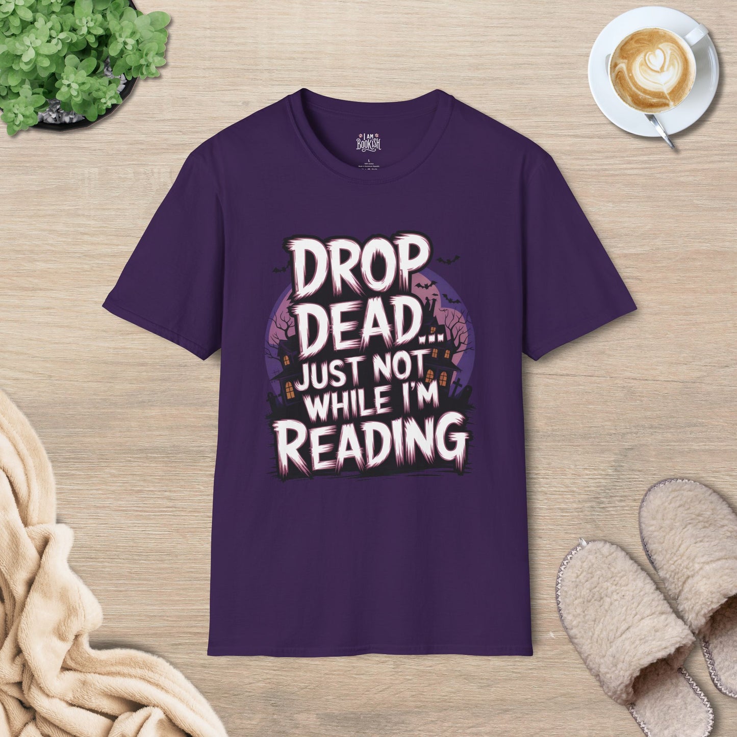 Drop Dead... Just Not While I'm Reading T-Shirt