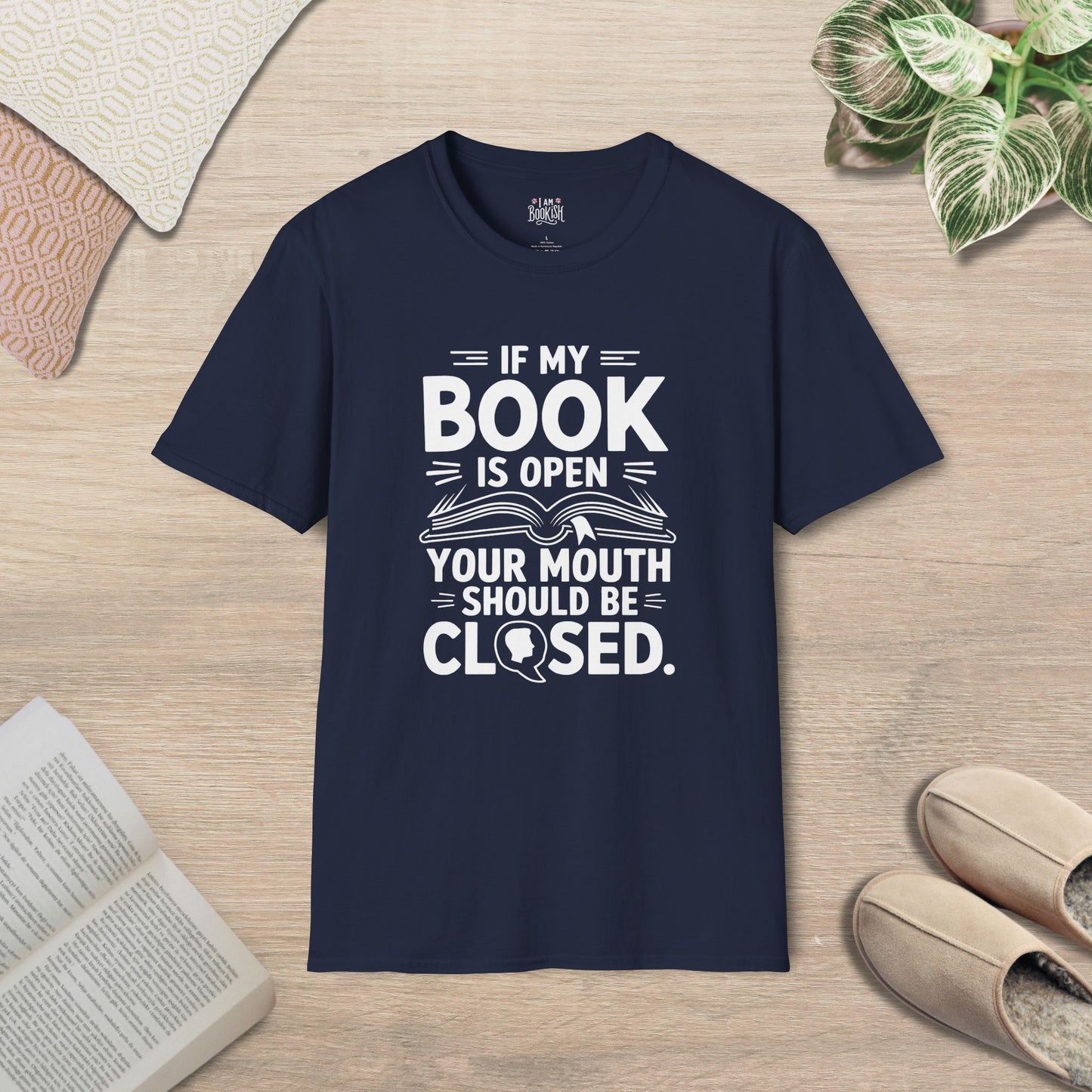 If My Book Is Open, Your Mouth Should Be Closed T-Shirt