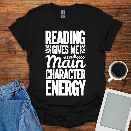 Reading Gives Me Main Character Energy Tee