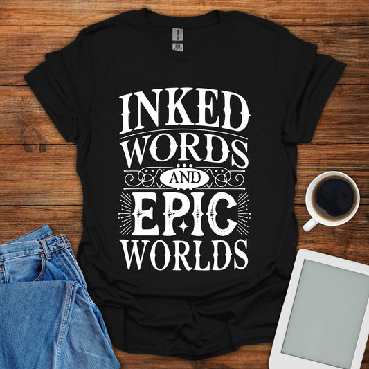 Inked Words And Epic Worlds Tee