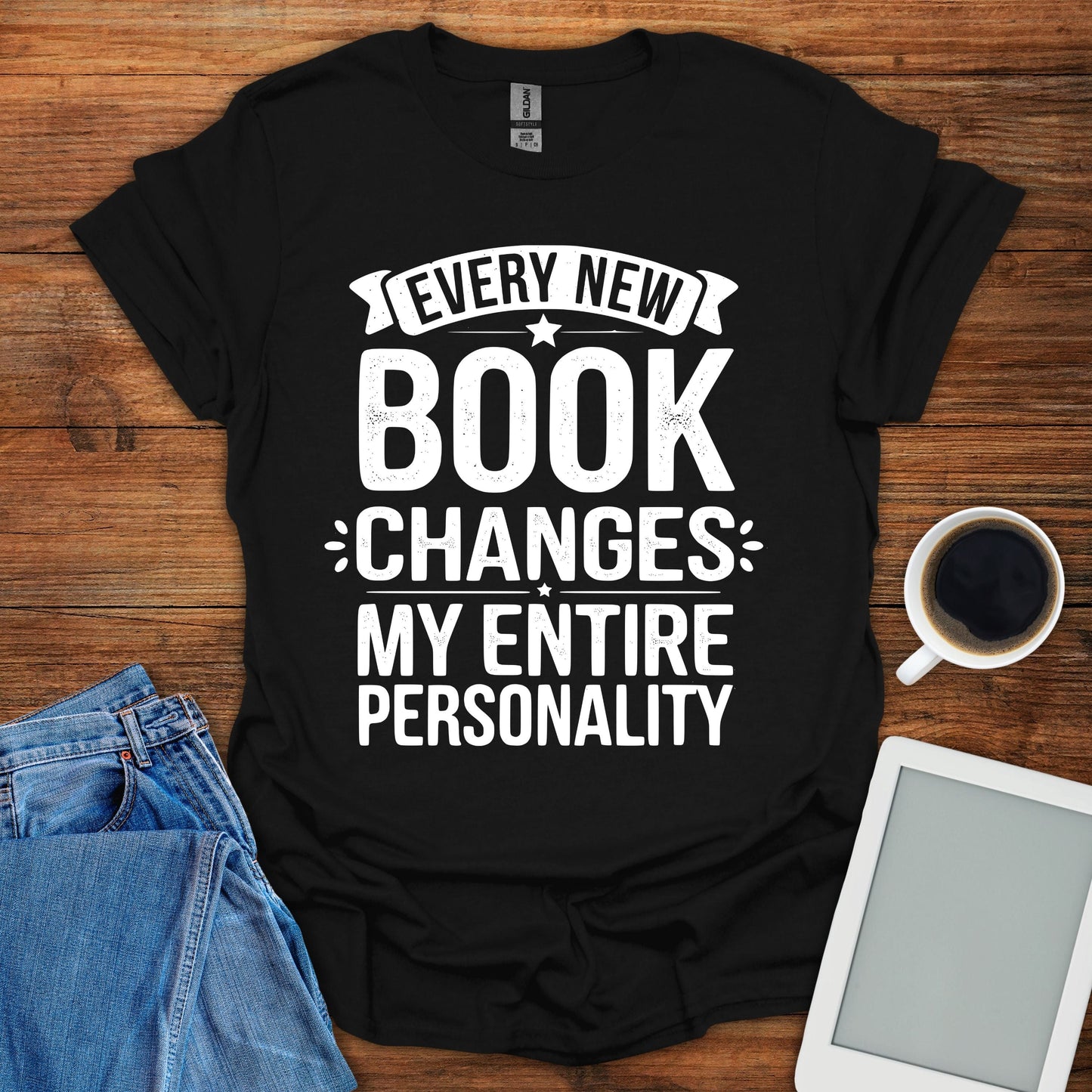 Every New Book Changes My Entire Personality Tee