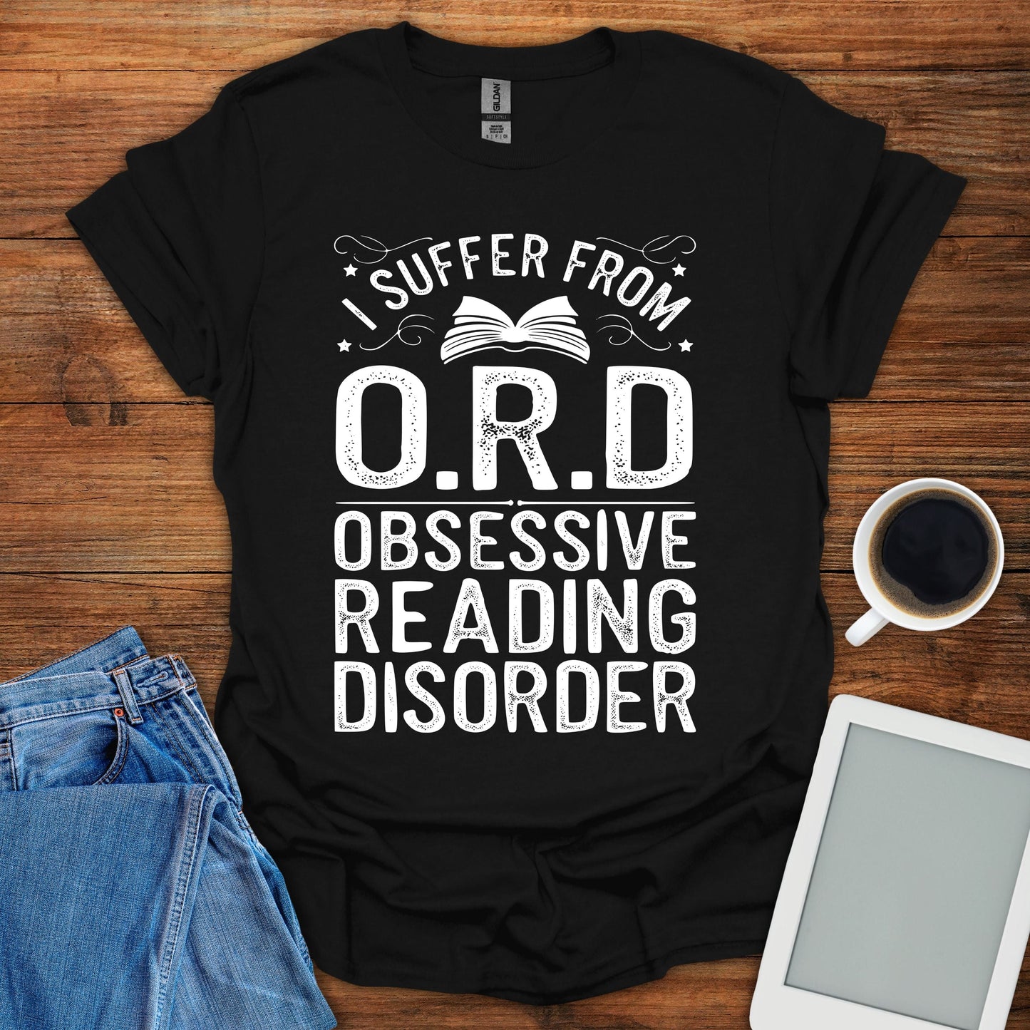 I Suffer From O.R.D. Obsessive Reading Disorder Tee